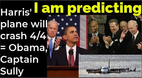 I am predicting: Harris' plane will crash on April 4 = Obama, Captain Sully prophecy