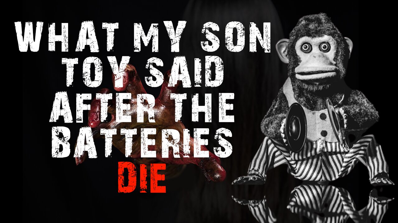 What My Son's Toy Says After The Batteries DIE - Creepypasta