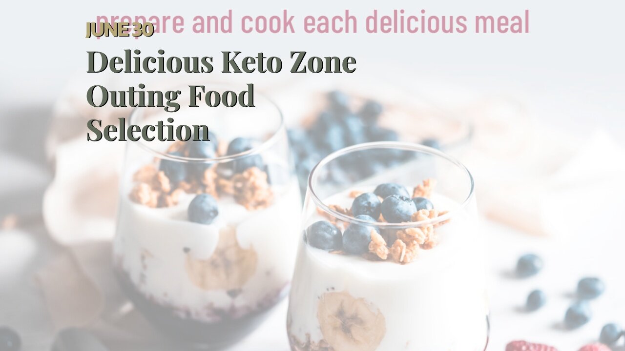 Delicious Keto Zone Outing Food Selection