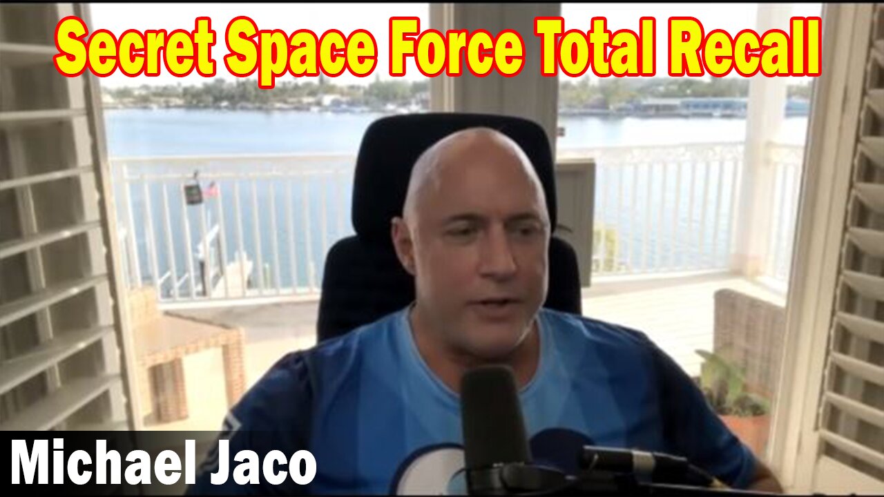 Michael Jaco Latest Intel: Secret Space Force Total Recall