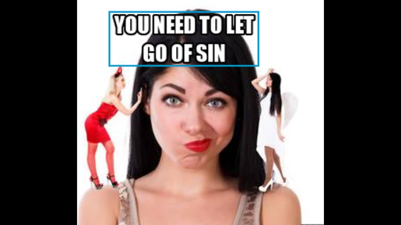 You are the one that needs to LET GO of sin!