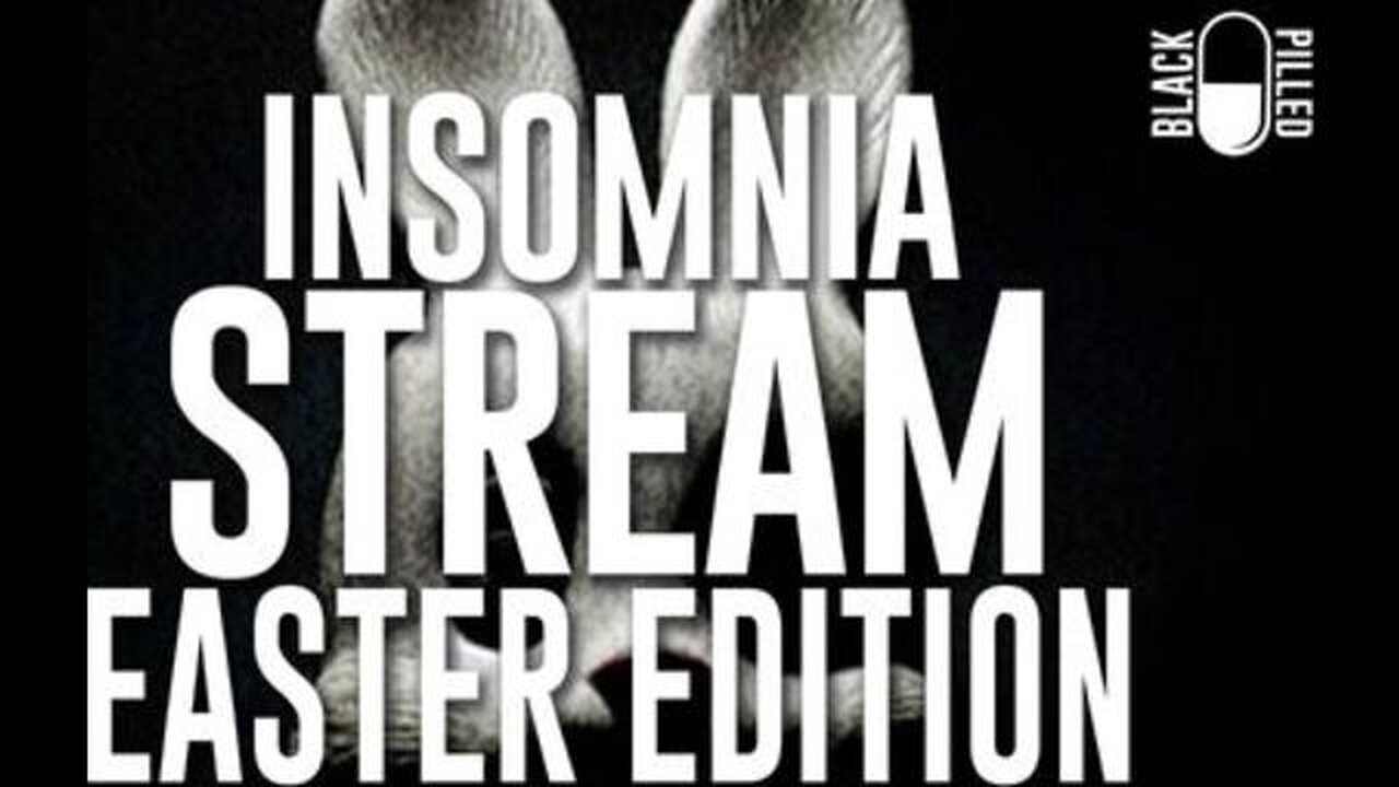 Blackpilled: Insomnia Stream #61: (Easter Edition) 4-14-2021 #CactusStream #BeeStream