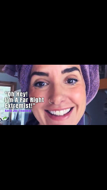 Karla Joy Treadway: "Oh Hey! I'm A Far Right Extremist!"