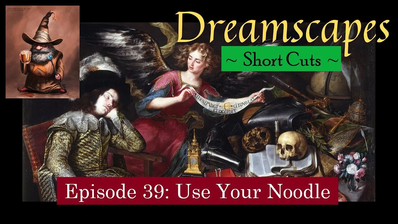 Dreamscapes Episode 39: Use Your Noodle ~ Short Cut