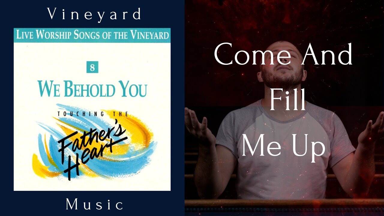 Vineyard Music - Come And Fill Me Up