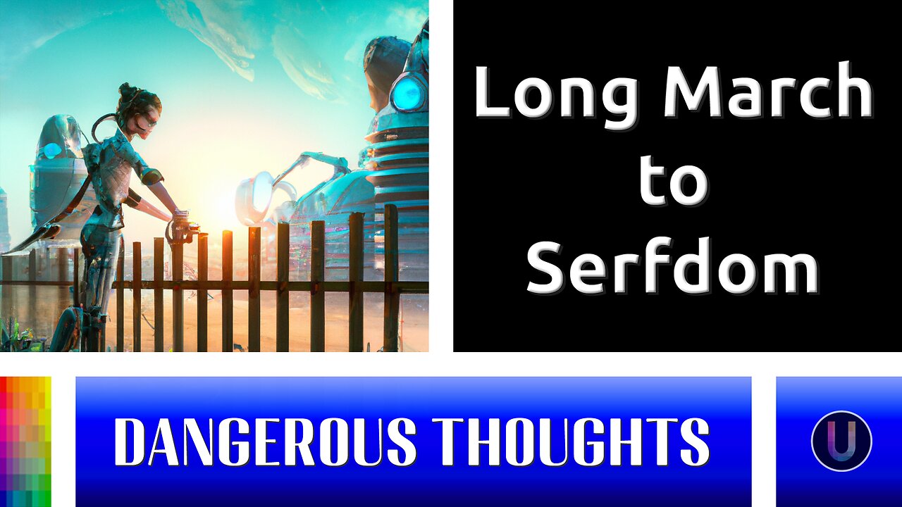 [Dangerous Thoughts] Long march to serfdom