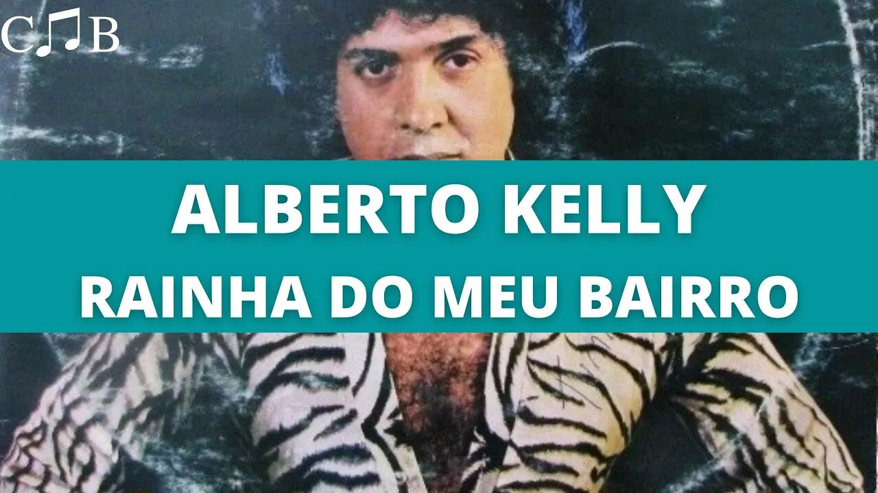 Alberto Kelly - Rainha do Meu Bairro