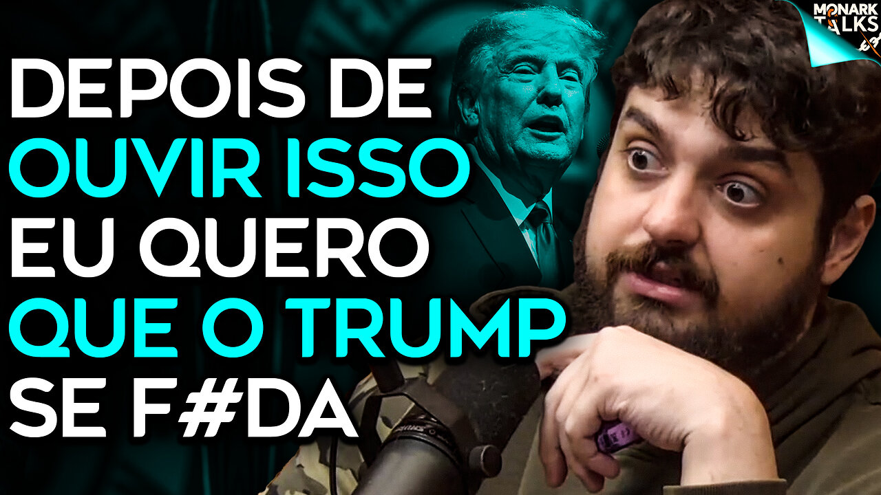 MONARK COMENTA ÚLTIMA DECLARAÇÃO DE DONALD TRUMP