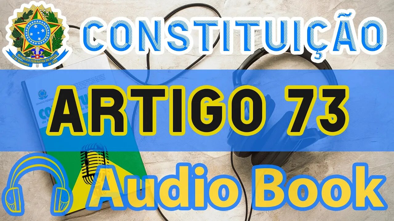 Artigo 73 DA CONSTITUIÇÃO FEDERAL - Audiobook e Lyric Video Atualizados 2022 CF 88