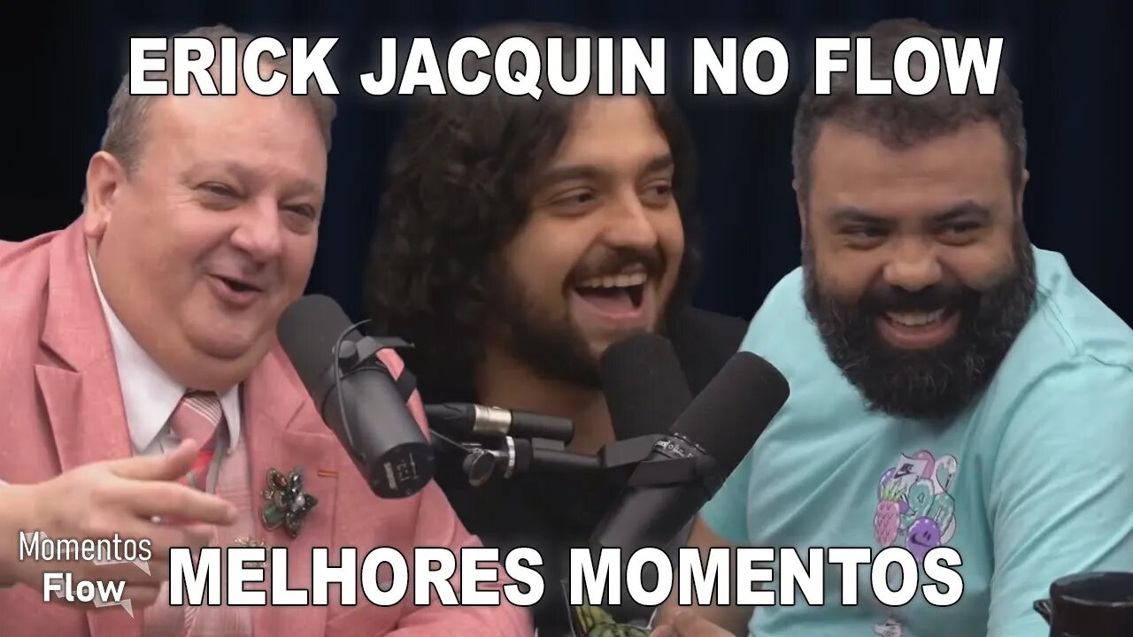 ERICK JACQUIN NO FLOW - MELHORES MOMENTOS | MOMENTOS FLOW