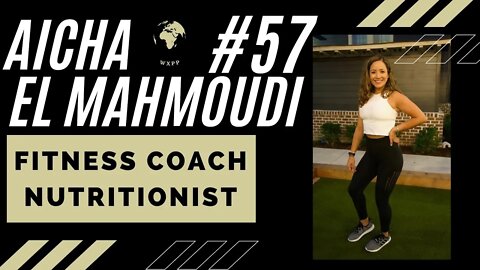 Aicha El Mahmoudi (Fitness Coach & Nutritionist) #57