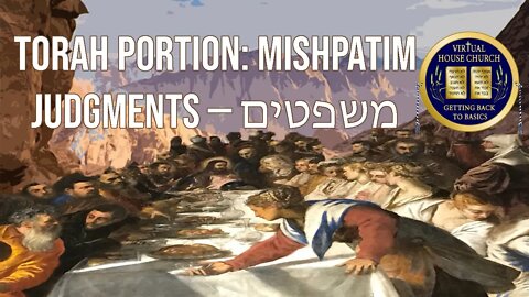 2021 Virtual House Church - Bible Study - Week 18: Mishpatim