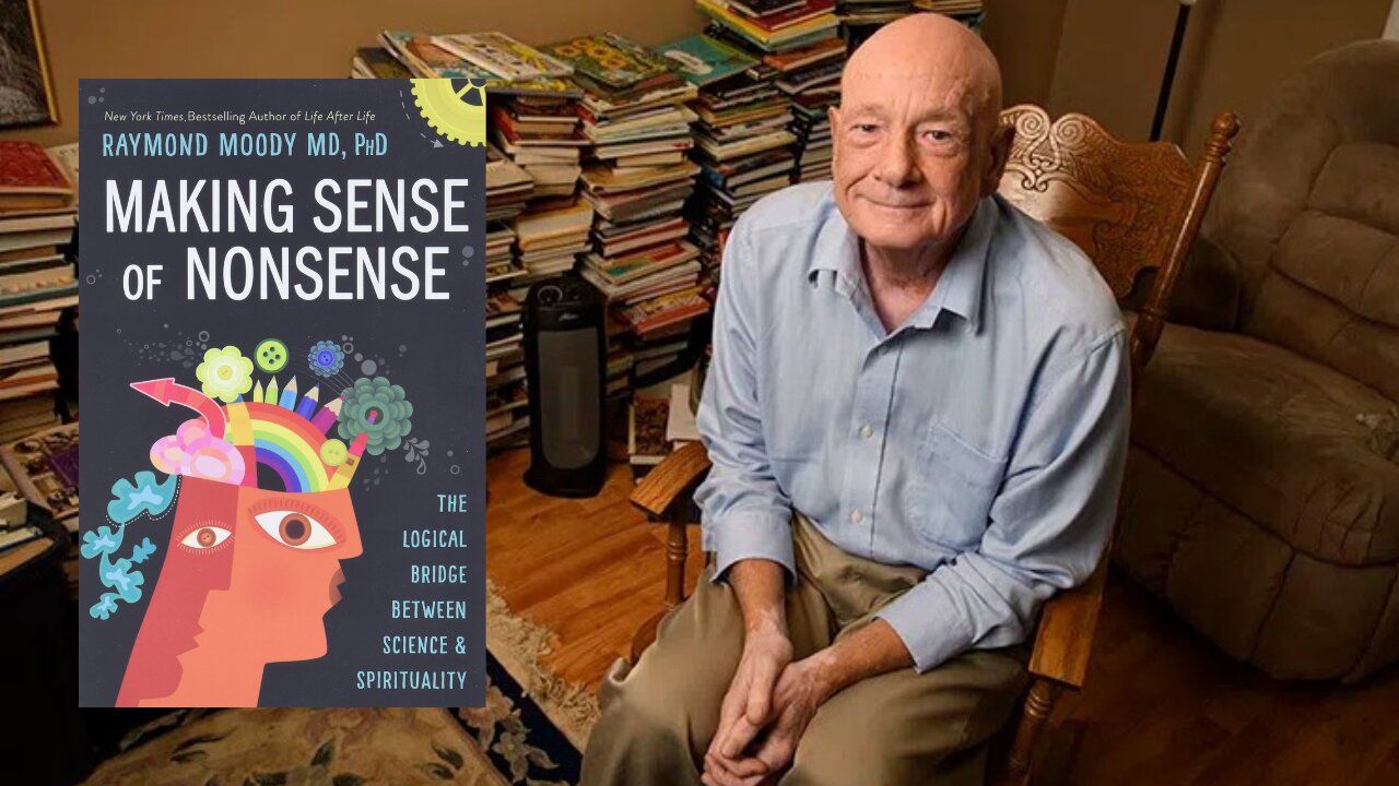 Raymond Moody - How Nonsensical Thinking Can Help Us Bridge the Gap Between Science & Spirituality