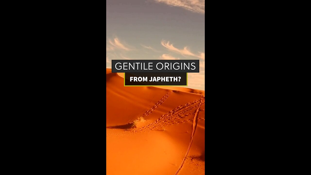 Gentiles Originate From Japheth?