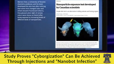 Study Proves "Cyborgization" Can Be Achieved Through Injections and “Nanobot Infection”