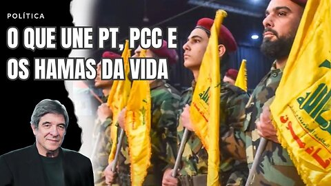 O QUE UNE PT, PCC E OS HAMAS DA VIDA