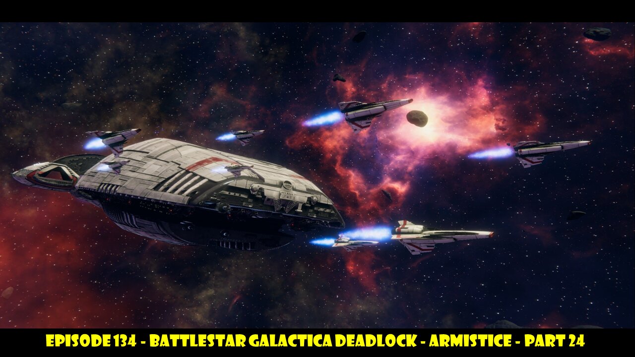 EPISODE 134 - Battlestar Galactica Deadlock - Armistice - Part 24