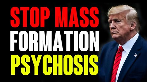 THE GREAT AWAKENING ! ONLY YOU CAN STOP MASS FORMATION PSYCHOSIS