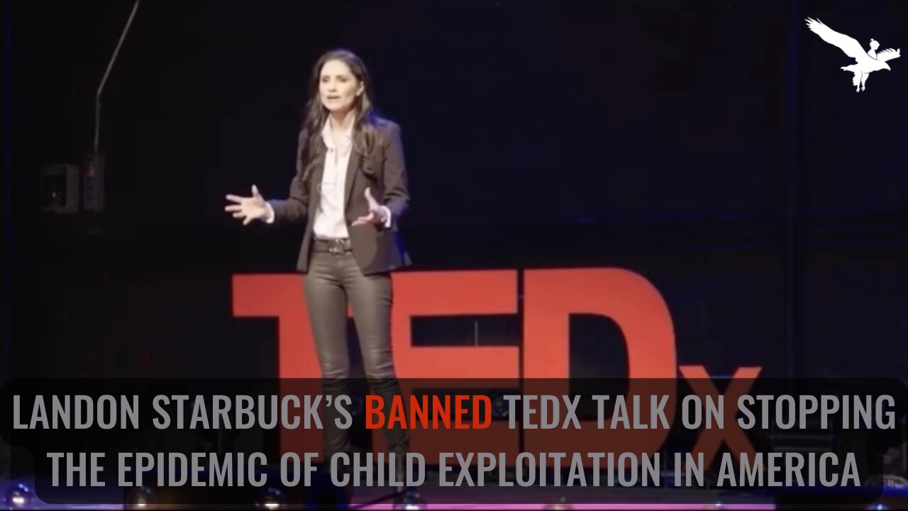 Landon Starbuck's Banned TEDx talk on stopping the epidemic of child exploitation in America