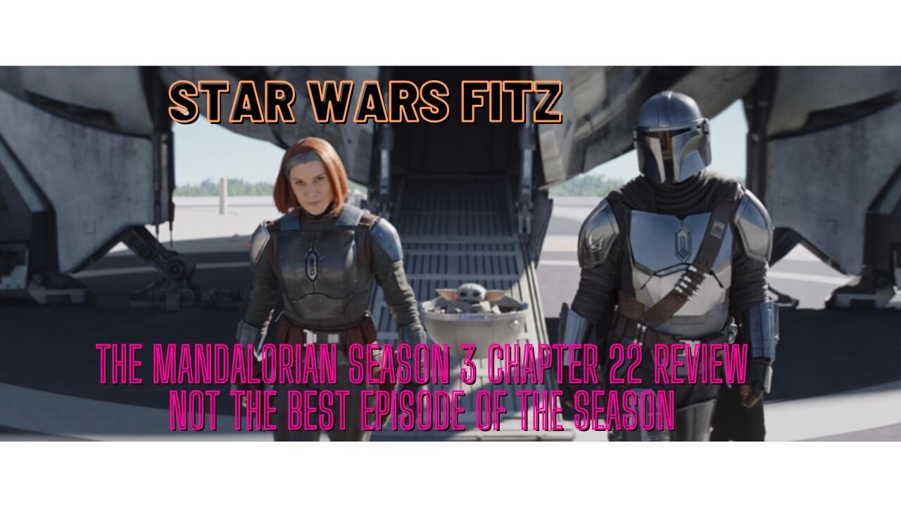 The Mandalorian Season 3 Chapter 22 Review