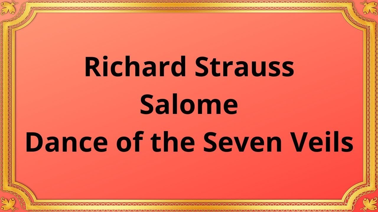 Richard Strauss Salome Dance of the Seven Veils