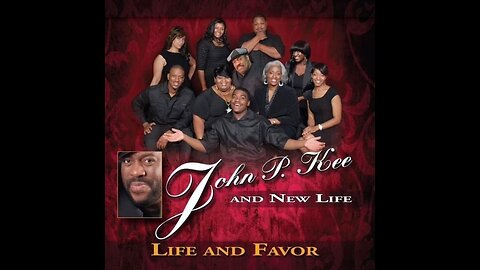 John P. Kee & New Life - Life & Favor