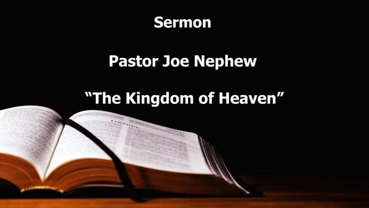 "The Kingdom of Heaven" Pastor Joe Nephew