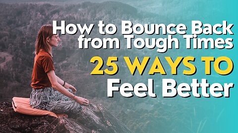 How to Bounce Back from Tough Times 25 Ways to Feel Better #Perseverance#lifequote#Motivation