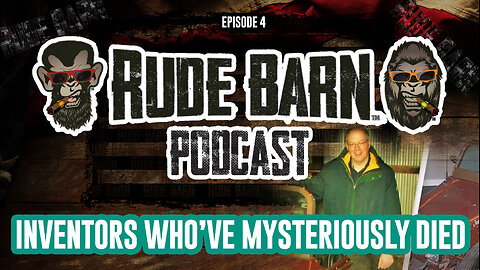 RUDE BARN Podcast Ep 4 - INVENTORS DYING MYSTERIOUSLY