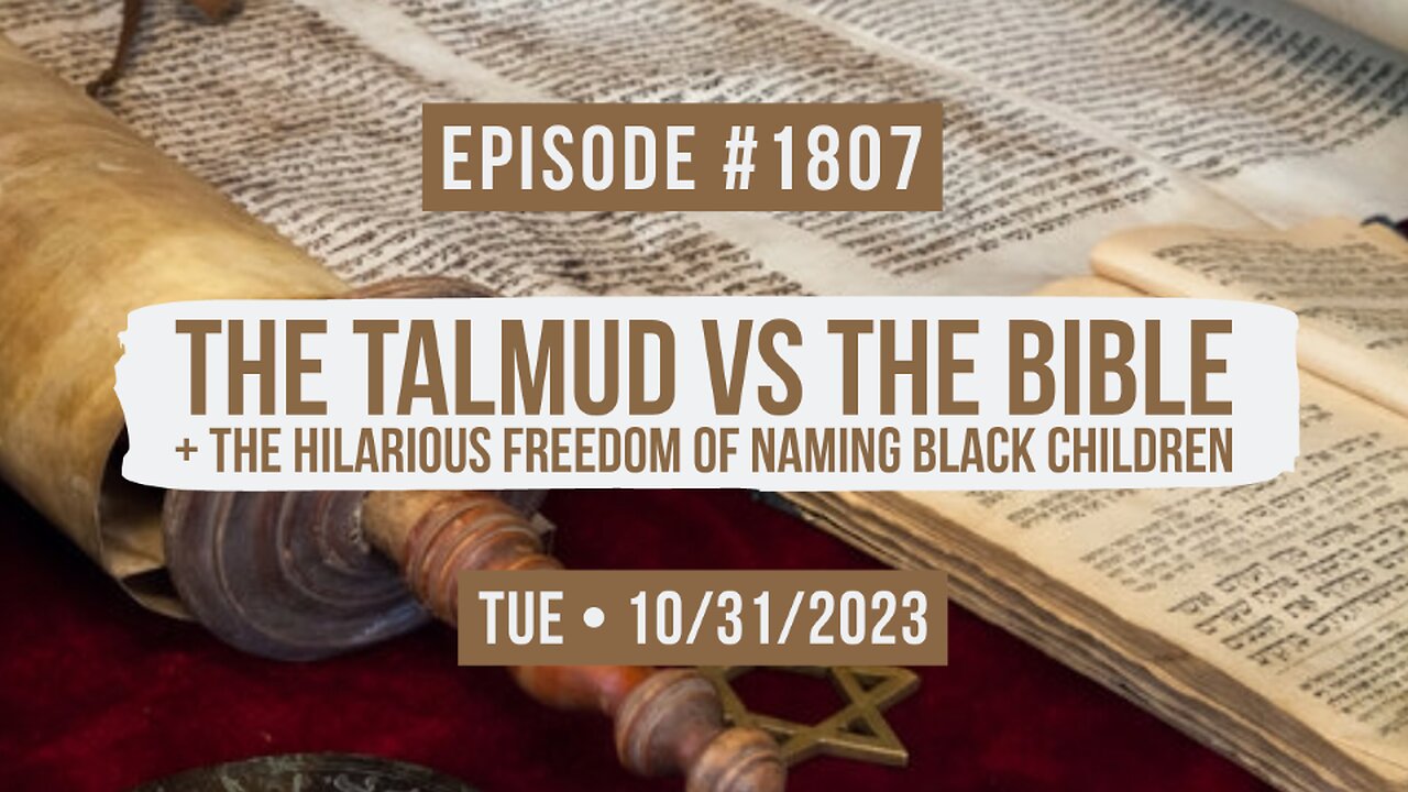 Owen Benjamin | #1807 The Talmud Vs The Bible + The Hilarious Freedom Of Naming Black Children