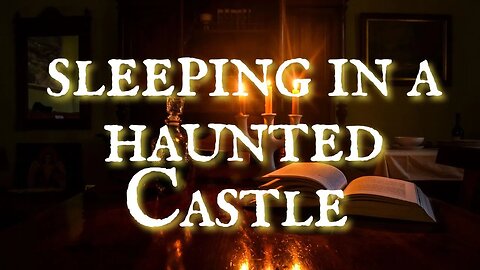 Sleeping In A Haunted Castle #unintentionalasmr #sleepaid