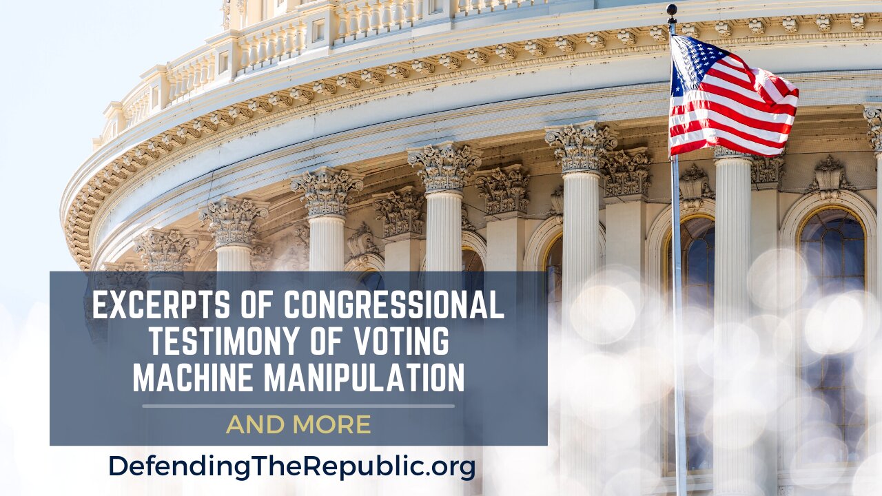 Excerpts of Congressional Testimony of Voting Machine Manipulation and More