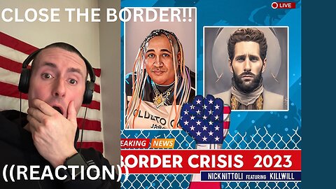 BORDER CRISIS | NICK NITTOLI FT. KILL WILL | ((REACTION))