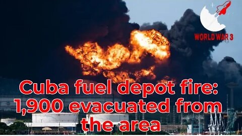 World War 3 - Cuba fuel depot fire: 1,900 evacuated from the area, 1 dead, over 120 people injured