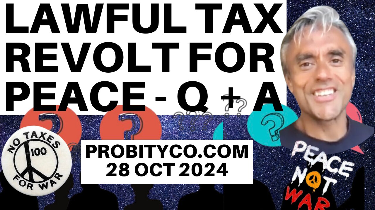 LAWFUL TAX REVOLT FOR PEACE - PROBITYCO.COM - Q AND A - 28th OCT 2024