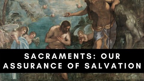 Sacraments: Our Assurance of Salvation