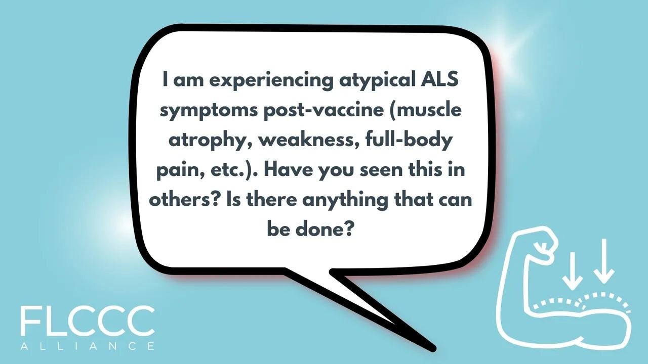 I am experiencing atypical ALS symptoms post-vaccine (muscle atrophy, weakness, full-body pain, etc.). Have you seen this in others? Is there anything that can be done?