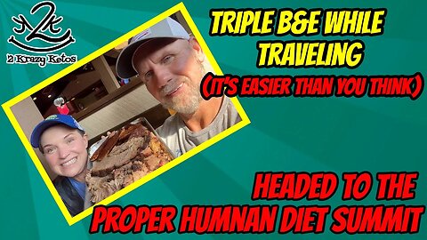 How to eat Triple B&E on the road | The 2022 Proper Human Diet summit | Headed to Nashville