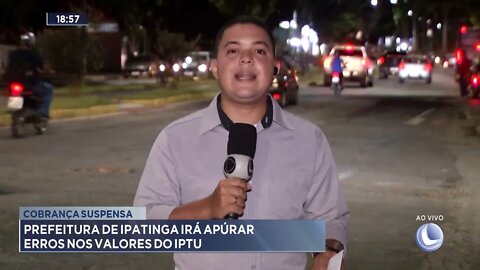 Cobrança suspensa: Prefeitura de Ipatinga irá apurar erros nos valores do IPTU