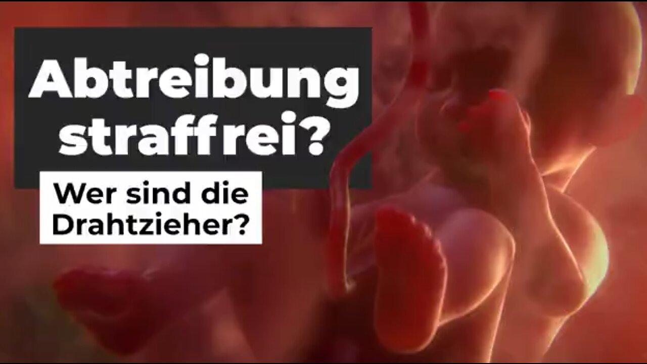 Abtreibung als straffreies Recht – Wer sind die Drahtzieher?