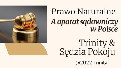 Prawo Naturalne vs. Aparat Sądowniczo-Represyjny w Polsce / Sędzia Pokoju / cz. 4