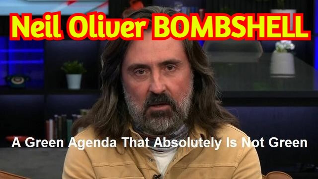 Neil Oliver BOMBSHELL: A Green Agenda That Absolutely Is Not Green!