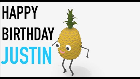 Happy Birthday JUSTIN! - PINEAPPLE Birthday Song