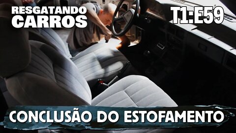 Conclusão do Estofamento "Resgatando Carros" T1:E59