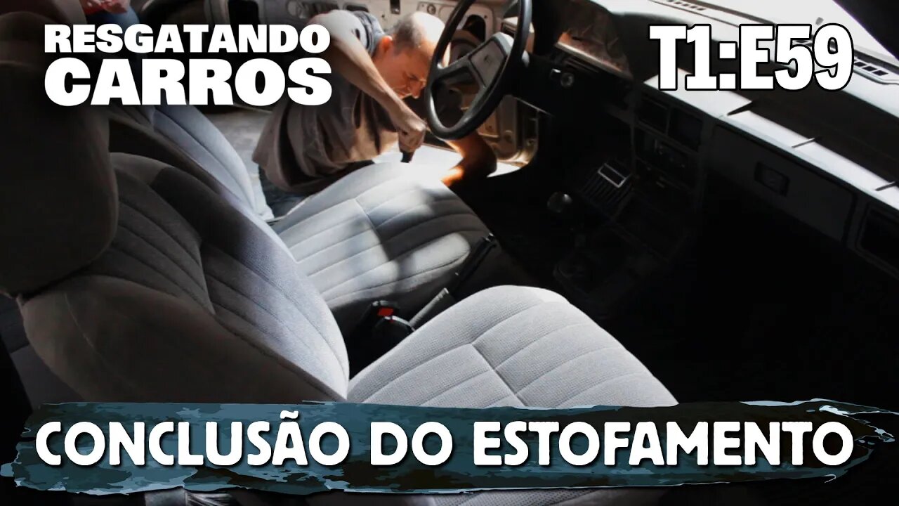 Conclusão do Estofamento "Resgatando Carros" T1:E59