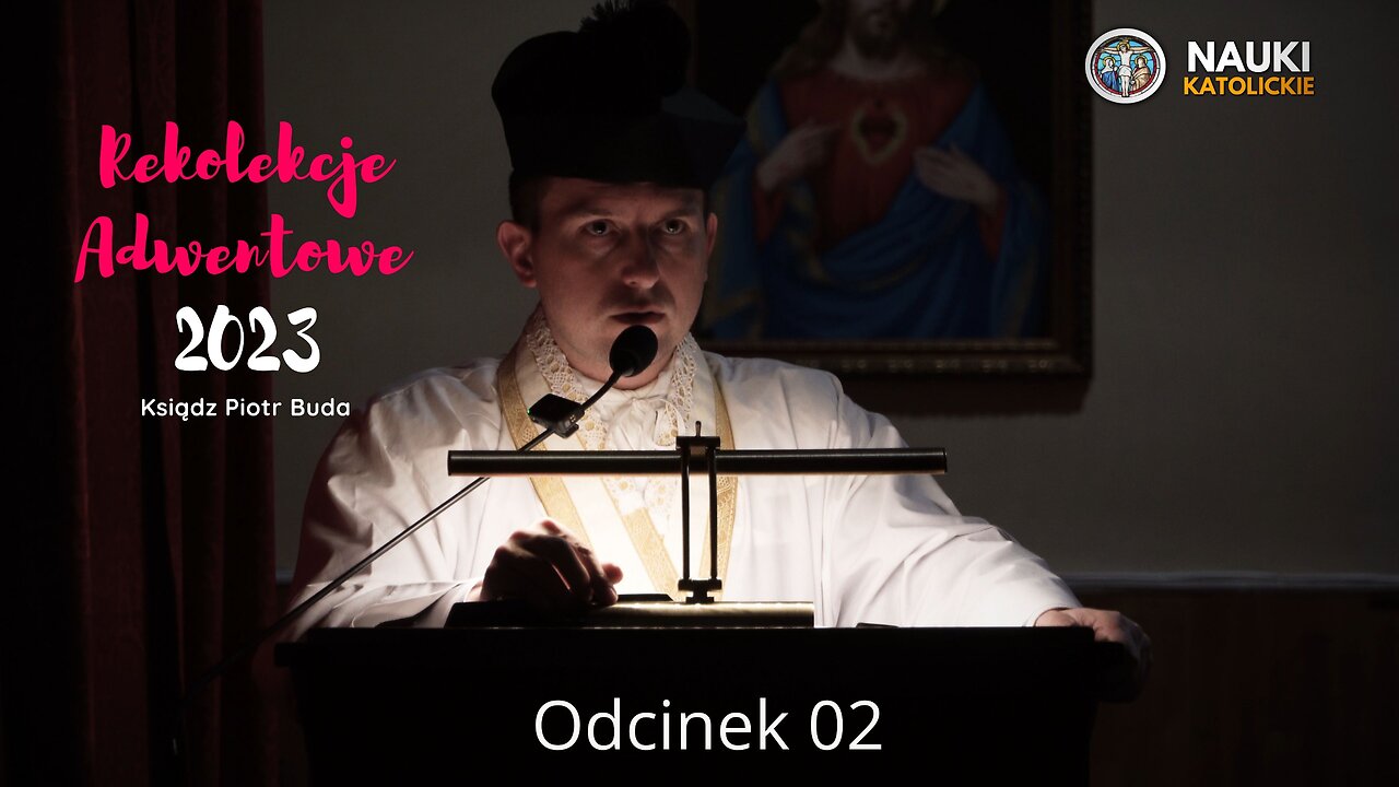 Rekolekcje Adwentowe 2023 | Odcinek 02 + Umiłowanie Jezusa Chrystusa w Życiu Codziennym