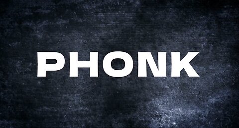 Welcome to the world of Phonk