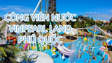 WATER PARK IN PHU QUOC VIET NAM