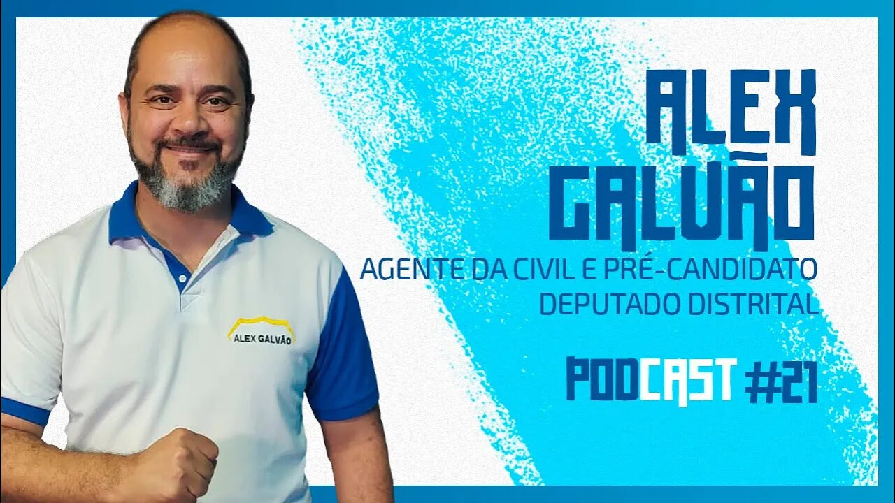 🔵👮♂️ ALEX GALVÃO (Agente da Polícia Civil e Candidato a Deputado Distrital). São Fatos #022