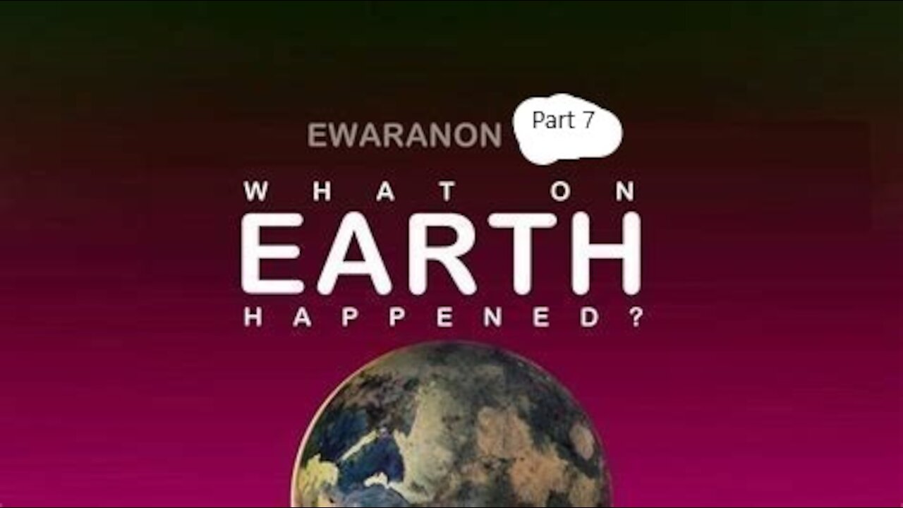 What On Earth Happened? Part 7 "Eye's Wide Open" By EWARANON